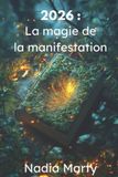 2026 Nadia Marty 2026 : La Magie de la Manifestation: 2