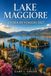 LAKE MAGGIORE GUIDA DI VIAGGIO 2027: Escursioni alle Isole Borromee, Stresa, Verbania e Milano: semplici per ogni stagione