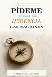 Pídeme y te daré por herencia las naciones: Una historia de intercesión, obediencia y llamado misionero