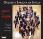Arde Orquesta Barroca De Sevilla - Arde El Furor - 18th Century Andalusian Music (CD)
