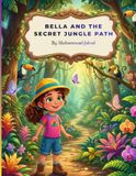 Bella and the Secret Jungle Path: A Children's Adventure Story of Courage, Teamwork, and Kindness