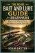 The No-BS Fishing Bait & Lure Guide for Beginners: What to Use, When to Use It, and Where to Cast for More Fish