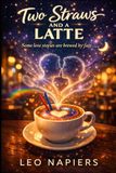Two Straws And A Latte: Some love stories are brewed by fate....