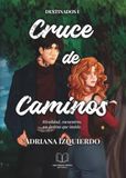 Cruce de caminos: Rivalidad, encuentros. Un destino que insiste