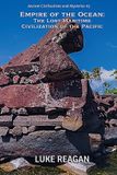 Empire ANCIENT CIVILIZATION Empire of the Ocean: The Lost Maritime Civilization of the Pacific: 5