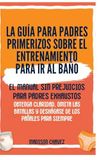 La Guía para Padres Primerizos sobre el Entrenamiento para Ir al Baño: El Manual Sin Prejuicios para Padres Exhaustos - Obtenga Claridad, Omita las Batallas y Deshágase de los Pañales para Siempre: 4