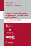 Progress Springer Nature Progress in Pattern Recognition, Image Analysis, Computer Vision, and Applications: 28th Iberoamerican Congress, CIARP 2025, Bogotá, Colombia, November 25–28, 2025, Proceedings, Part I: 16528