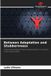Between Our Knowledge Publishing Between Adaptation and Stubbornness: A discourse analysis of secure placements in child and youth care services Paperback