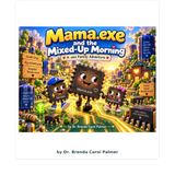 Mama.exe and the Mixed-Up Morning: A .exe Family Adventure