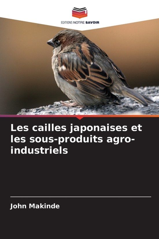Les Editions Notre Savoir Les cailles japonaises et les sous-produits agro-industriels