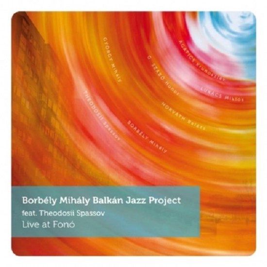 Sonic Rendezvous Borbély Mihály Balkán Jazz Project feat. Theodosii Spassov - Live At Fonó (CD)