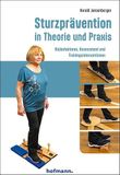 Sturzprävention in Theorie und Praxis: Risokofaktoren, Assessment und Trainingsinterventionen