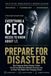 Prepare For Disaster: Why Preparing Before Disaster Strikes Can Be the Difference Between Recovery and an Event That Makes Your Company Extinct