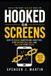Hooked Independently Published Addiction Recovery & Family Healing- Hooked on Screens