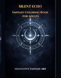 Silent Echo: Fantasy-Malbuch für Erwachsene – Meditative Motive aus stillen Welten