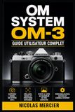 OM SYSTEM OM-3 Guide utilisateur complet