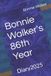 Bonnie Walker's 86th Year: Diary 2025