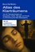 Atlas des Klarträumens: Von der Tiefenpsychologie zum Bewusstsein: Karten, Übungen und Theorie zur Erforschung des tiefen Bewusstseins. Mit 60 praktischen Übungsaufgaben.