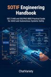 SOTIF Engineering Handbook: ISO 21448 and ISO/PAS 8800 Practical Guide for ADAS and Autonomous Systems Safety