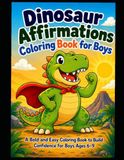 Dinosaur Affirmations Coloring Book for Boys