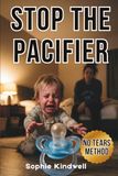 Stop The Pacifier: No Tears Method