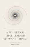 A Libri GmbH A Whirlpool That Learned to Want Things
