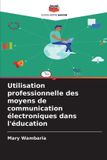 Utilisation Editions Notre Savoir Utilisation professionnelle des moyens de communication électroniques dans l'éducation Paperback
