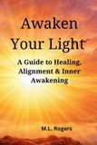 Awaken M.L. Rogers Awaken Your Light