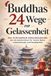 Buddhas 24 Wege zur Gelassenheit - Der Achtsamkeits-Adventskalender mit 24 Geschichten für innere Ruhe, Lebensfreude und Dankbarkeit