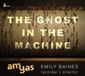 Two Emily & Amyas Baines - The Ghost in the Machine