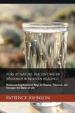 Pure by Nature: Ancient Water Wisdom for Modern Healing