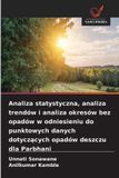 Analiza OmniScriptum SRL Analiza statystyczna, analiza trendów i analiza okresów bez opadów w odniesieniu do punktowych danych dotyczących opadów deszczu dla Parbhani