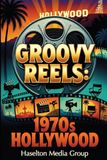 Groovy Reels: 1970s Hollywood