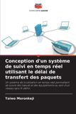 Conception Editions Notre Savoir Conception d'un système de suivi en temps réel utilisant le délai de transfert des paquets