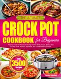 The Crock Pot The Ultimate Crock Pot Cookbook for Beginners