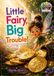 LITTLE FAIRY,BIG TROUBLE!: A magical story about kindness, courage and wonder