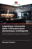 Logistique Editions Notre Savoir Logistique innovante dans l'infrastructure domestique intelligente