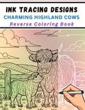 Ink Tracing Designs Charming Highland Cows Reverse Coloring Book