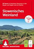 ROTHER Wanderführer Slowenisches Weinland. 50 Touren im Nordosten Sloweniens in den Bergen und Hügeln rund um Maribor