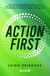 Action First: The System for Building Healthy Habits and Lasting Consistency Without Motivation to Transform Your Health, Fitness and Wellness