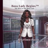 Boss Lady Boss Lady Begins: The Rise of Boss Lady