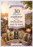 30 jours pour explorer votre intuition avec le tarot: En voyage avec les arcanes majeurs