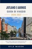 JUTLAND E AARHUS GUIDA DI VIAGGIO 2026-2027