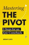 Mastering Libri GmbH Mastering the PIVOT: 5 Steps for an Epic Comeback Paperback