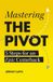 Mastering Libri GmbH Mastering the PIVOT: 5 Steps for an Epic Comeback Paperback
