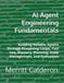 AI Independently Published AI Agent Engineering Fundamentals: Building Reliable Agents Through Reasoning Loops, Tool Use, Memory, Planning, State Management, and Evaluation