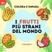 I frutti più strani del mondo - Una guida illustrata per bambini 4+ tutta da colorare Vol. 1 [Nuova Edizione]