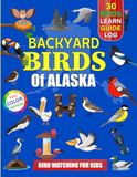 Backyard Birds Of Alaska: Bird watching guide and logbook with 30 backyard birds of Alaska for kids, teens and beginners - includes Bird pictures, ... guide information, journal, notes and more.