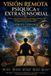 VISIÓN REMOTA PSÍQUICA Y EXTRASENSORIAL: Técnicas Y Ejercicios Para Despertar La Percepción A Distancia, Fortalecer La Intuición Profunda Y Explorar Los Limites Secretos De La Consciencia