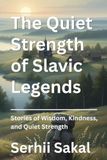 The Quiet Strength Slavic Legends